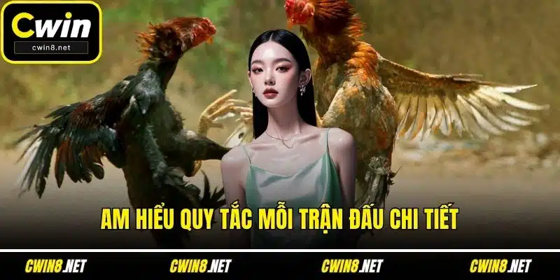 Am hiểu quy tắc mỗi trận đấu chi tiết