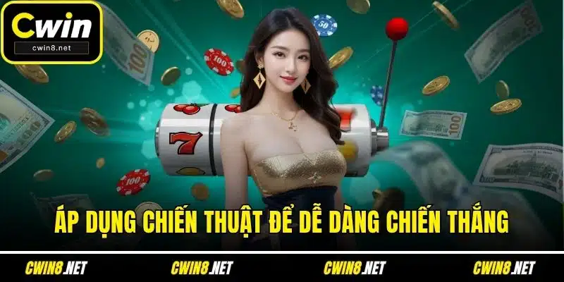 Áp dụng chiến thuật để dễ dàng chiến thắng