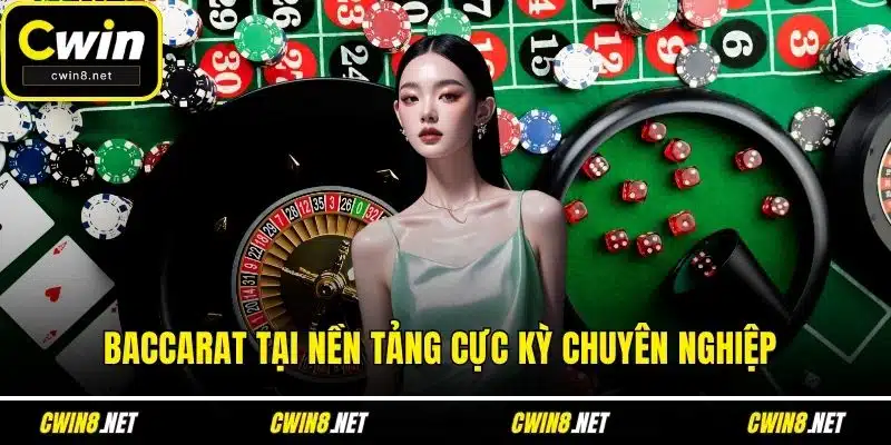 Baccarat tại nền tảng cực kỳ chuyên nghiệp 
