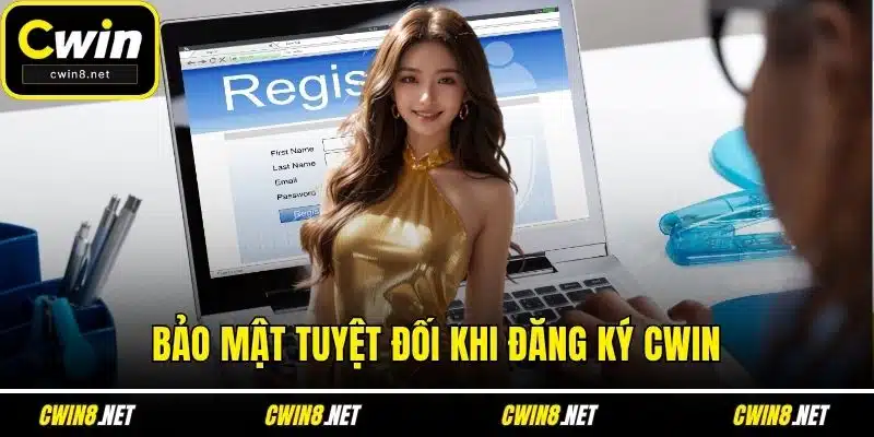 Bảo mật tuyệt đối khi đăng ký CWIN