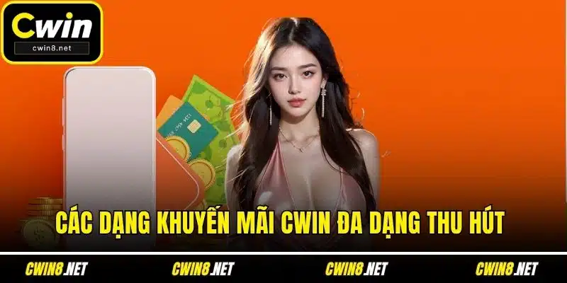 Các dạng khuyến mãi CWIN đa dạng thu hút 