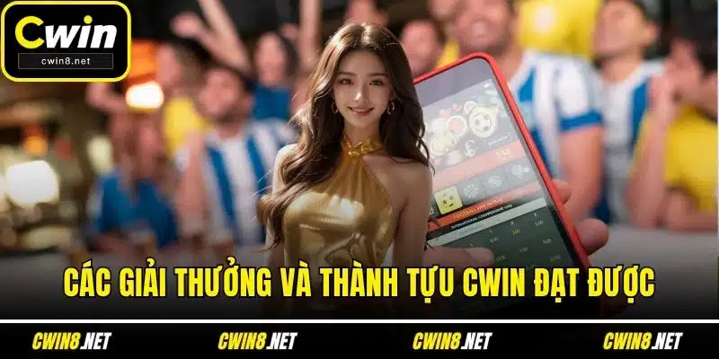 Các giải thưởng và thành tựu CWIN đạt được