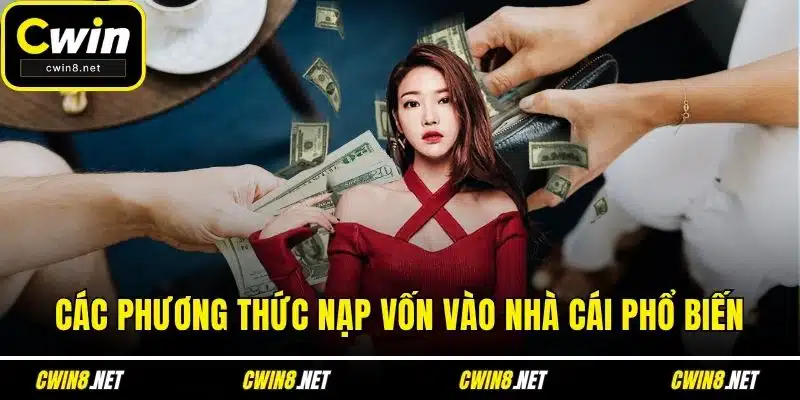 Các phương thức nạp vốn vào nhà cái phổ biến