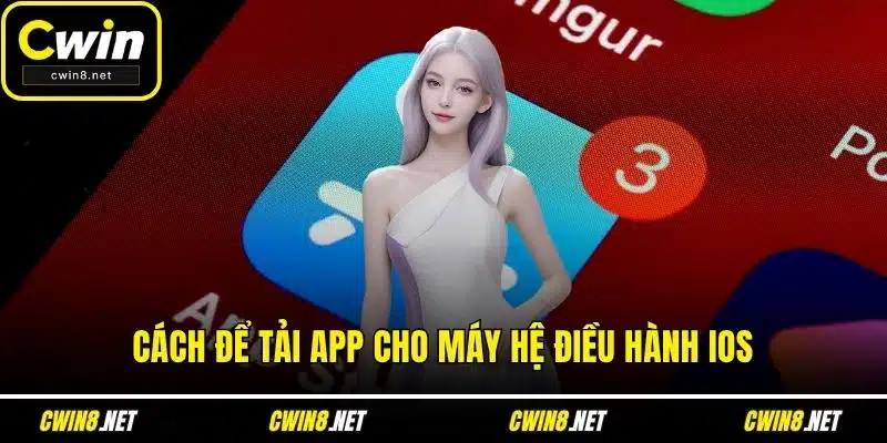 Cách để tải app cho máy hệ điều hành iOS