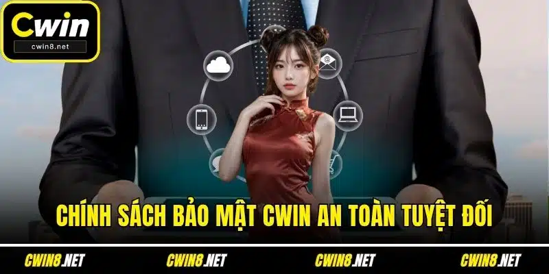 Chính sách bảo mật CWIN an toàn tuyệt đối