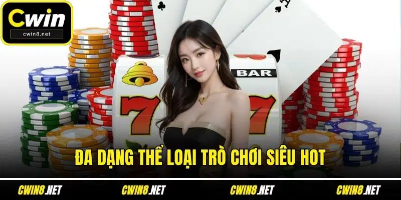 Đa dạng thể loại trò chơi siêu hot