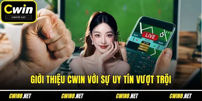 Giới thiệu CWIN với sự uy tín vượt trội