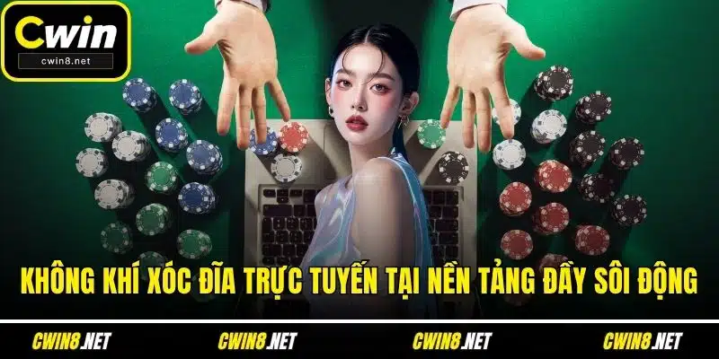 Không khí xóc đĩa trực tuyến tại nền tảng đầy sôi động