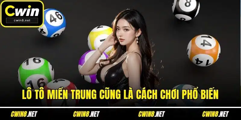 Lô tô miền Trung cũng là cách chơi phổ biến
