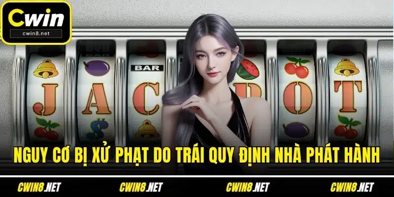 Nguy cơ bị xử phạt do trái quy định nhà phát hành