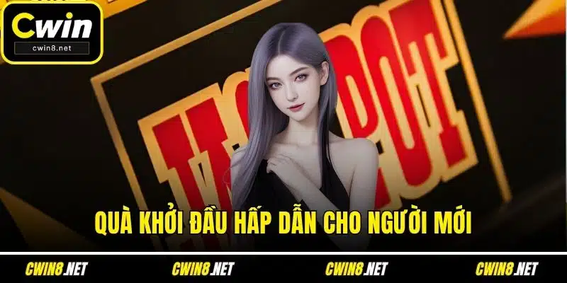 Quà khởi đầu hấp dẫn cho người mới