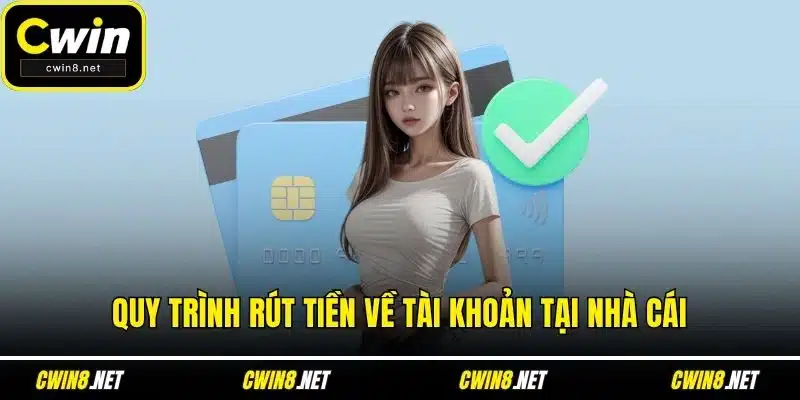 Quy trình rút tiền về tài khoản tại nhà cái