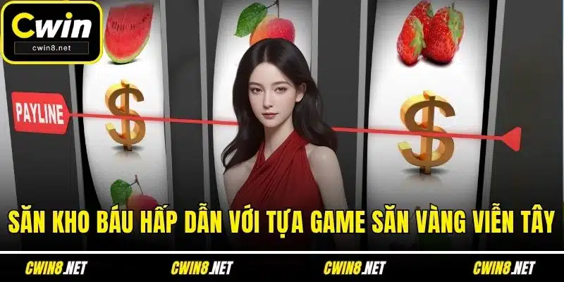 Săn kho báu hấp dẫn với tựa game Săn Vàng Viễn Tây