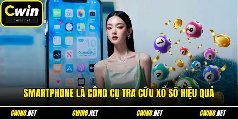 Smartphone là công cụ tra cứu xổ số hiệu quả