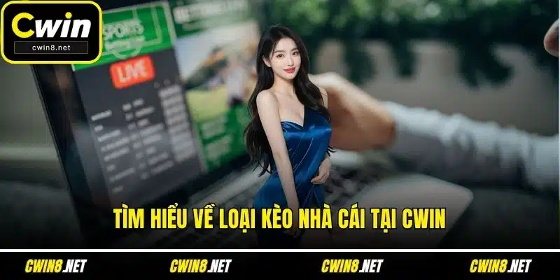 Tìm hiểu về loại kèo nhà cái tại CWIN